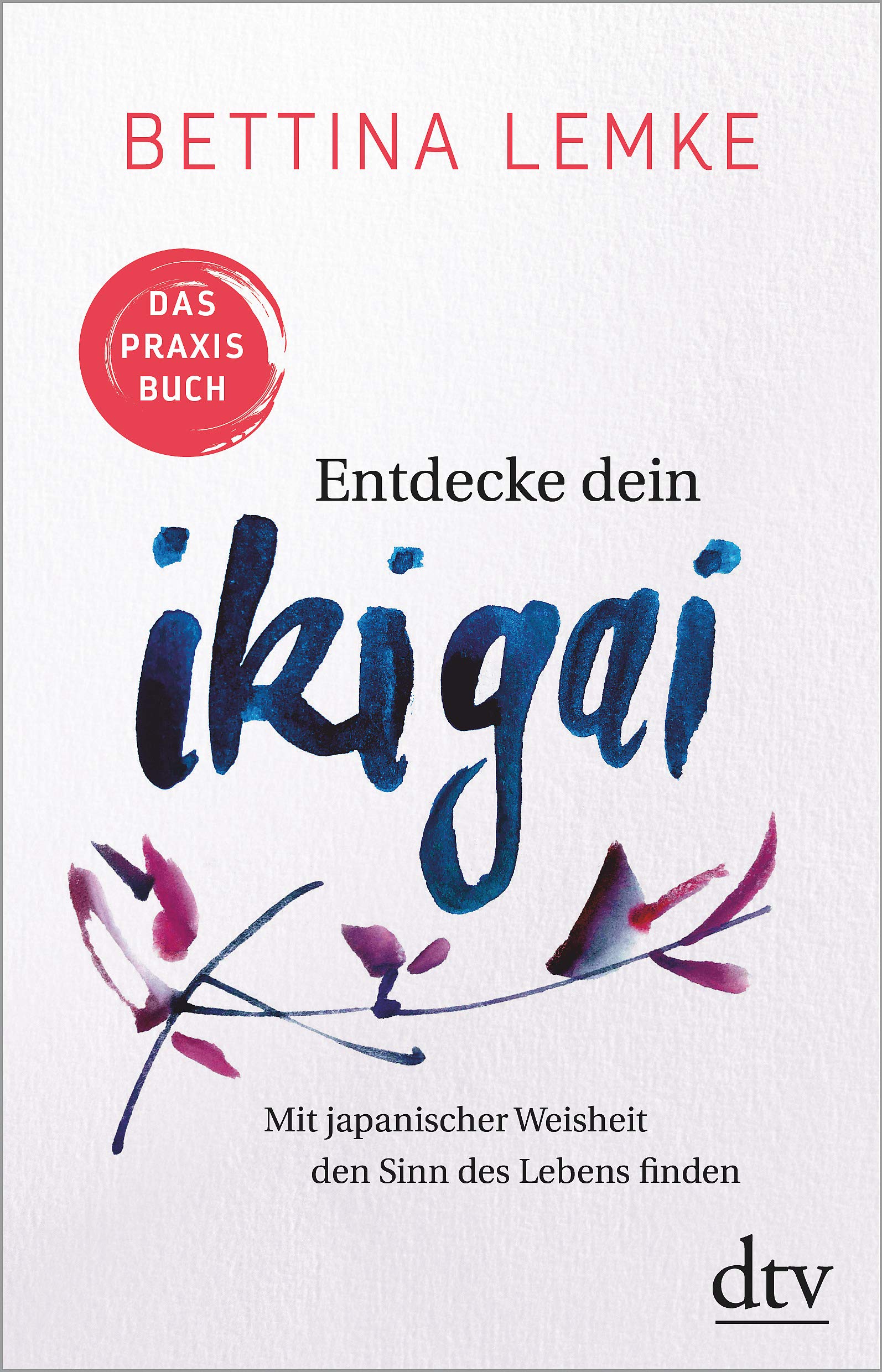 Entdecke dein Ikigai: Mit japanischer Weisheit den Sinn des Lebens finden – Das Praxisbuch