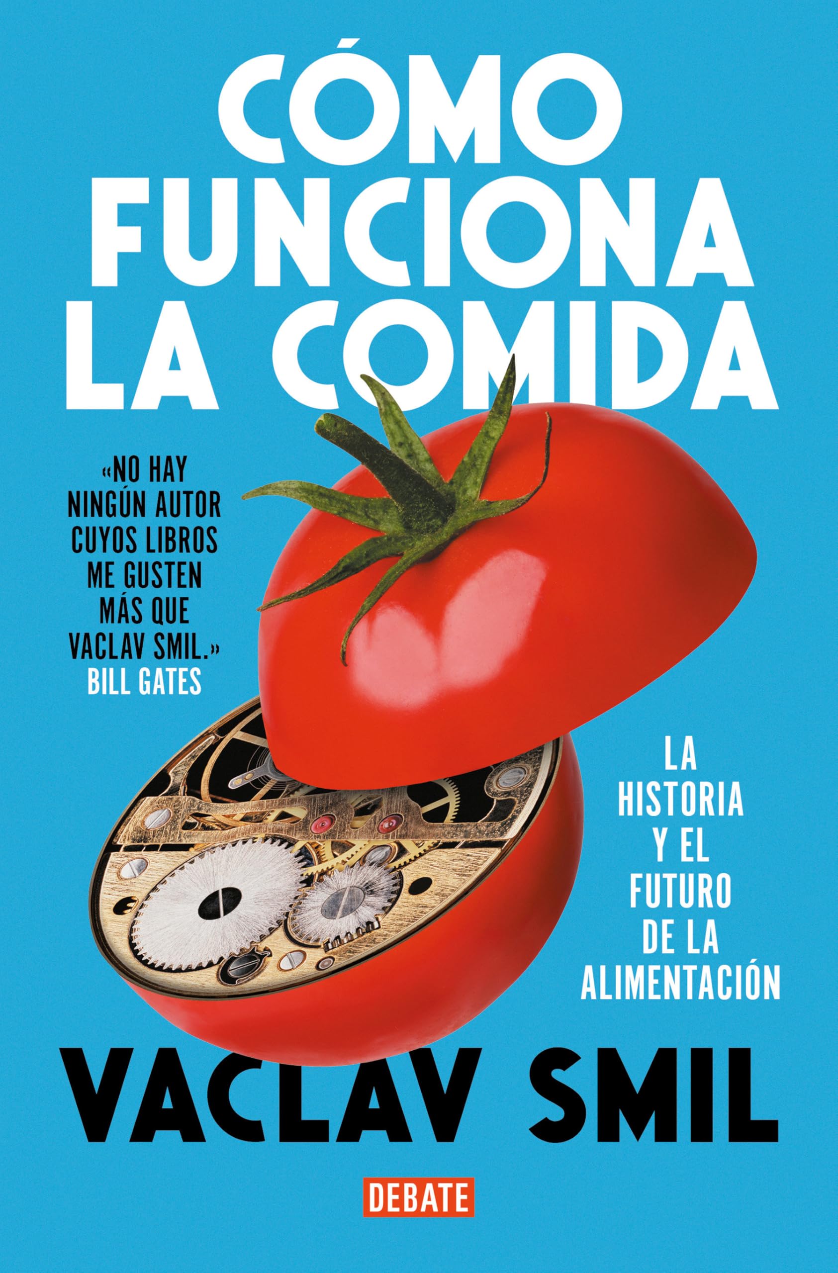 Cómo funciona la comida: La historia y el futuro de la alimentación (Ciencia y Tecnología)