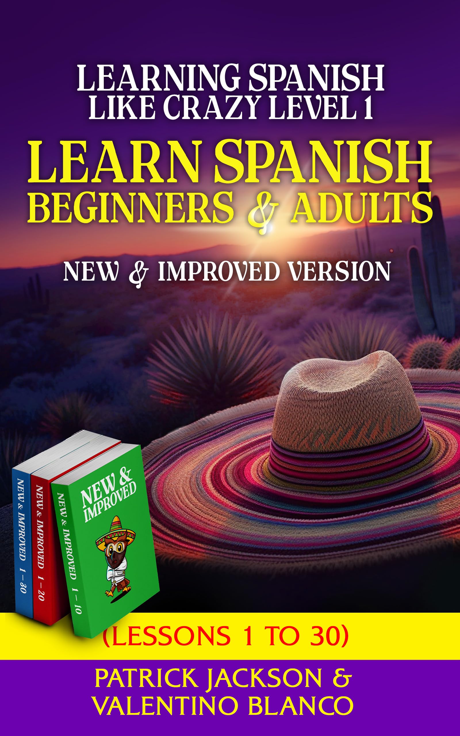 Learn Spanish For Beginners and Adults : Learning Spanish Like Crazy Level One – NEW &amp; Improved Version - Lessons 1 to 30