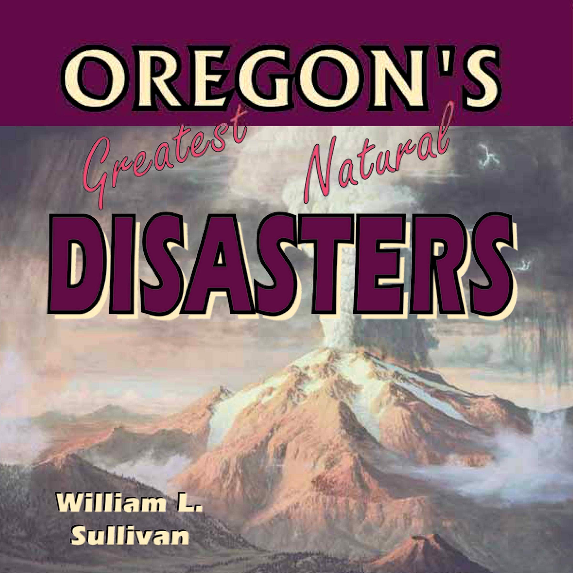 Cover art for Oregon's Greatest Natural Disasters