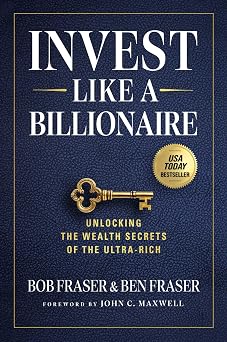 Invest Like a Billionaire Unlocking the Wealth Secrets of the Ultra-Rich
