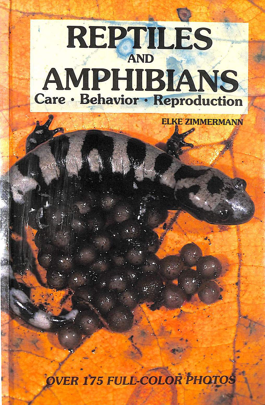 Reptiles and Amphibians: Care, Behavior, Reproduction