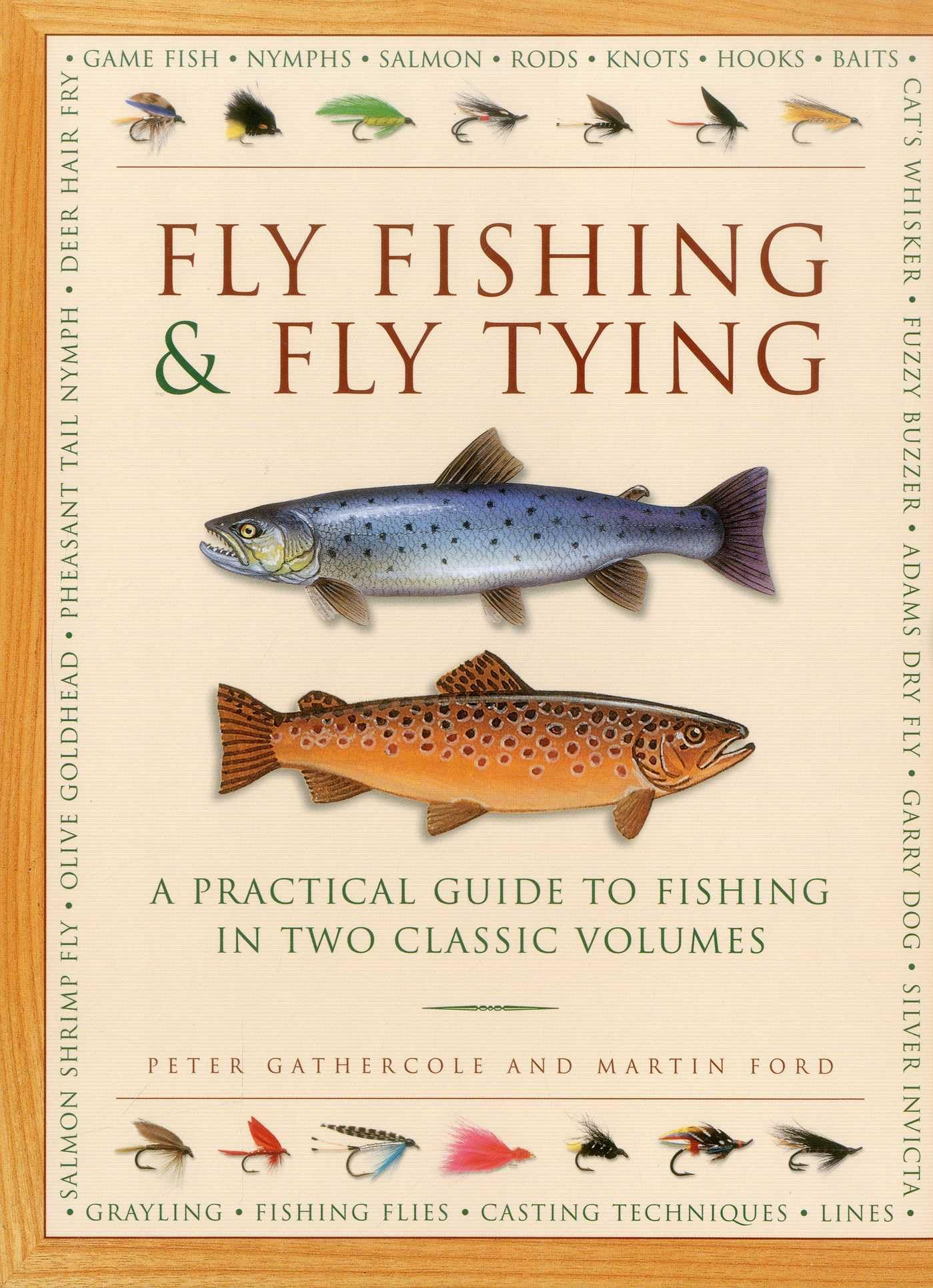 Fly Fishing & Fly Tying: A Practical Guide to Fishing in Two Classic Volumes