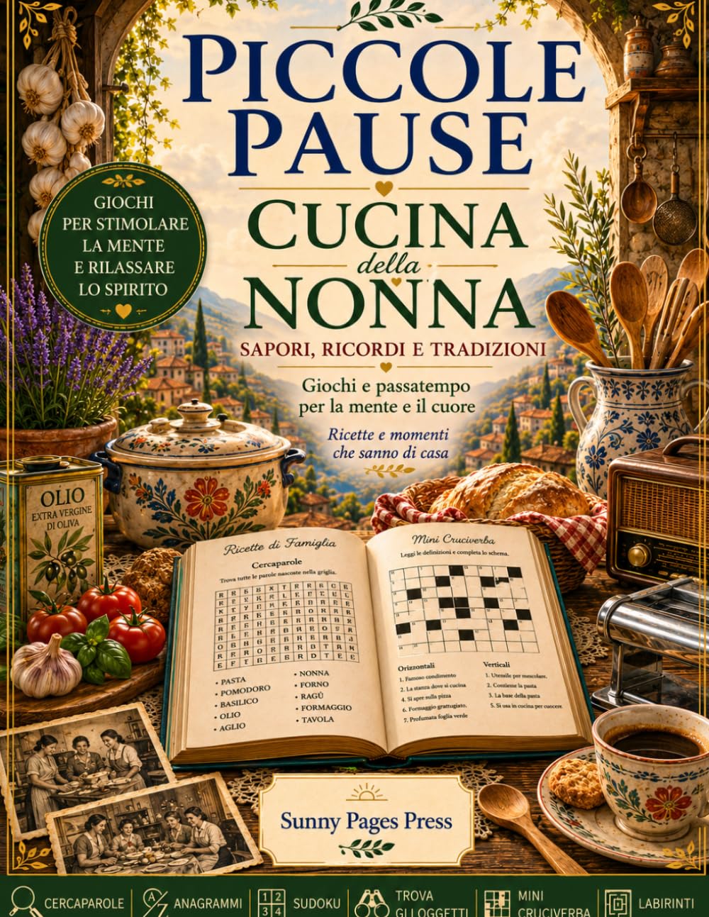 Piccole Pause: Cucina della Nonna: Enigmistica per Adulti e Senior con Cercaparole, Anagrammi, Sudoku, Trova gli Oggetti, Mini Cruciverba e Labirinti ... (Piccole Pause – Parole, Logica e Relax)