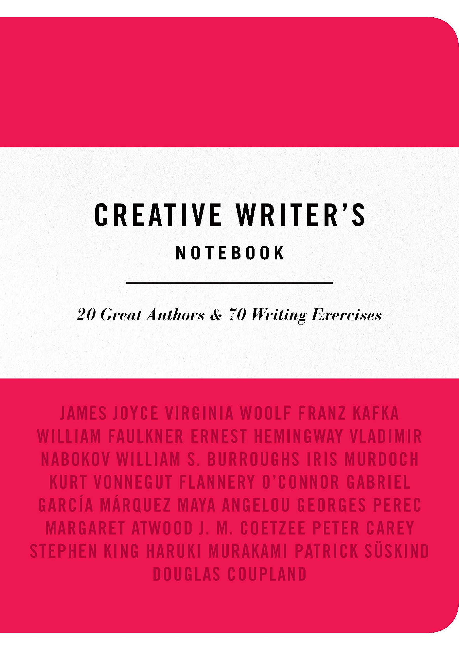 Creative Writer's Notebook: 20 Great Authors & 70 Writing Exercises