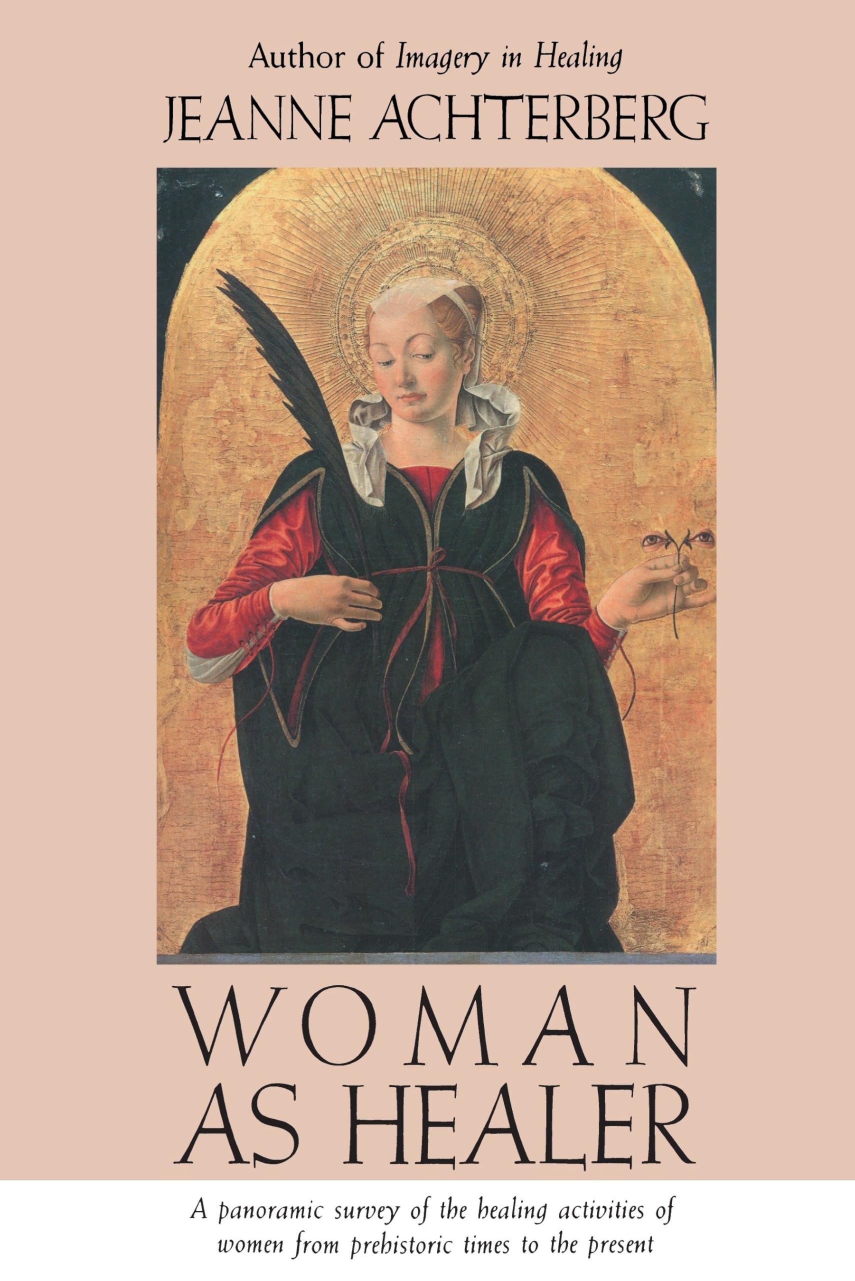 Woman as Healer: A Panoramic Survey of the Healing Activities of Women from Prehistoric times to the Present