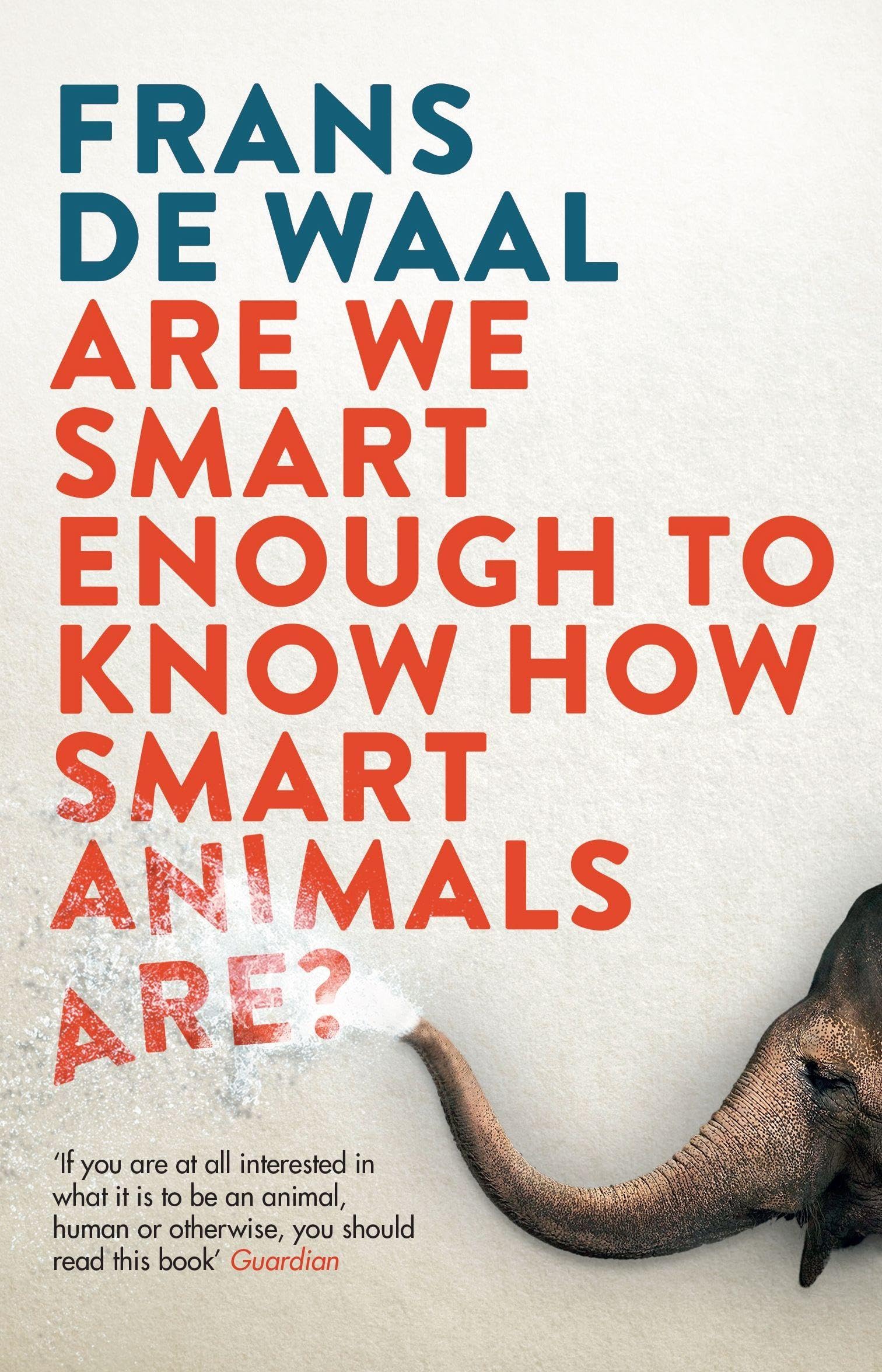 Are We Smart Enough to Know How Smart Animals Are? by Frans de Waal