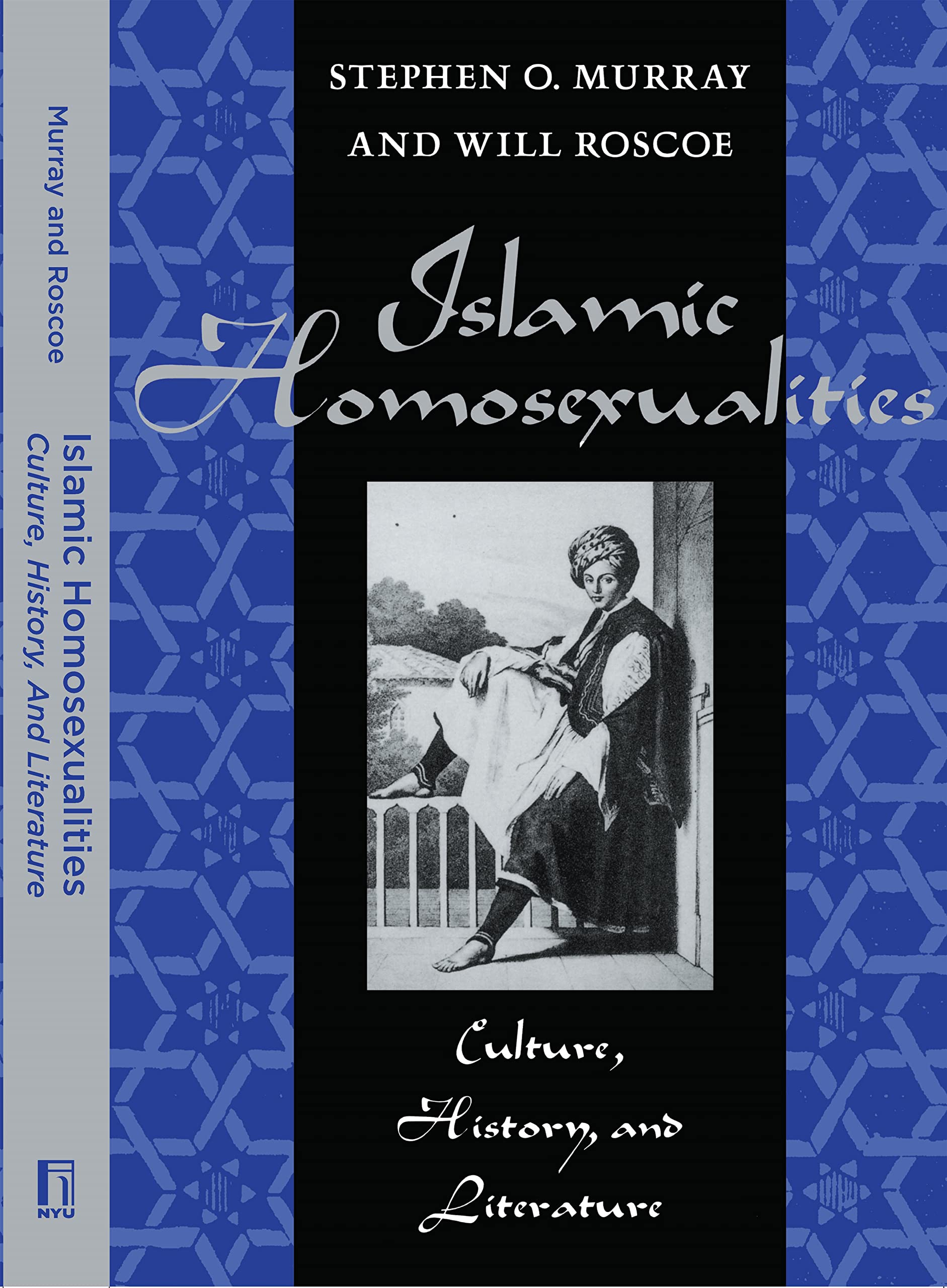 Islamic Homos**ualities: Culture, History and Literature By Stephen O. Murray,