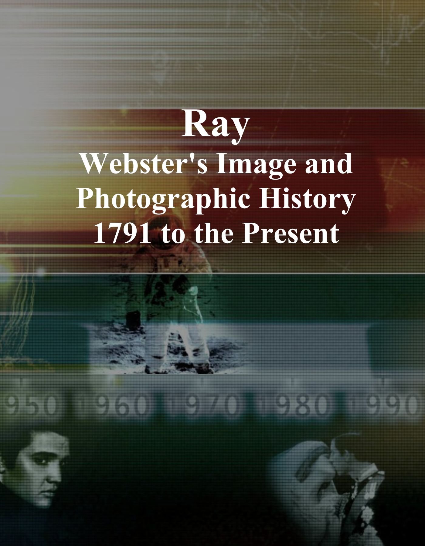 Ray: Webster's Image and Photographic History l'iconographie d'archive de collection