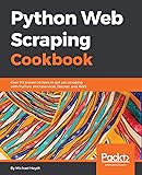 Python Web Scraping Cookbook: Over 90 proven recipes to get you scraping with Python, microservices, Docker, and AWS