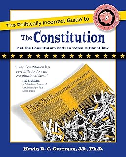 The Politically Incorrect Guide to the Constitution (Politically Incorrect Guides)