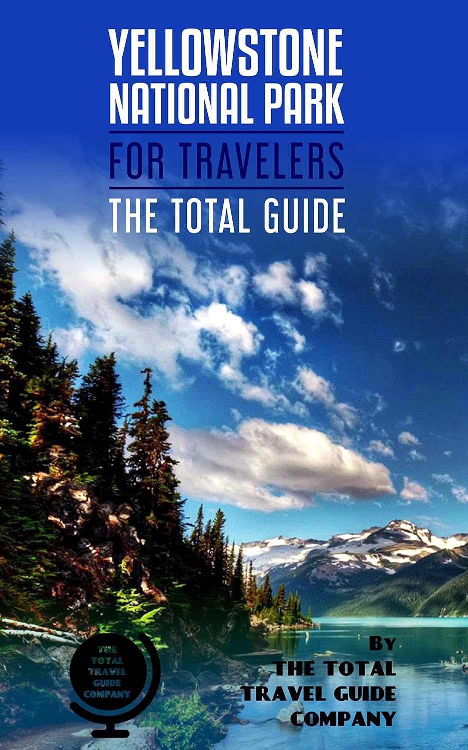 Amazon.com: YELLOWSTONE NATIONAL PARK FOR TRAVELERS. The total guide: The comprehensive 
