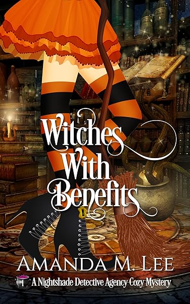 Witches With Benefits (A Nightshade Detective Agency Cozy Mystery Book 1)