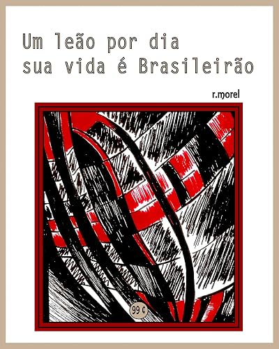 Um leão por dia sua vida é Brasileirão (Coleção "Campanha do Flamengo no Brasileirão 2017" Livro 1)