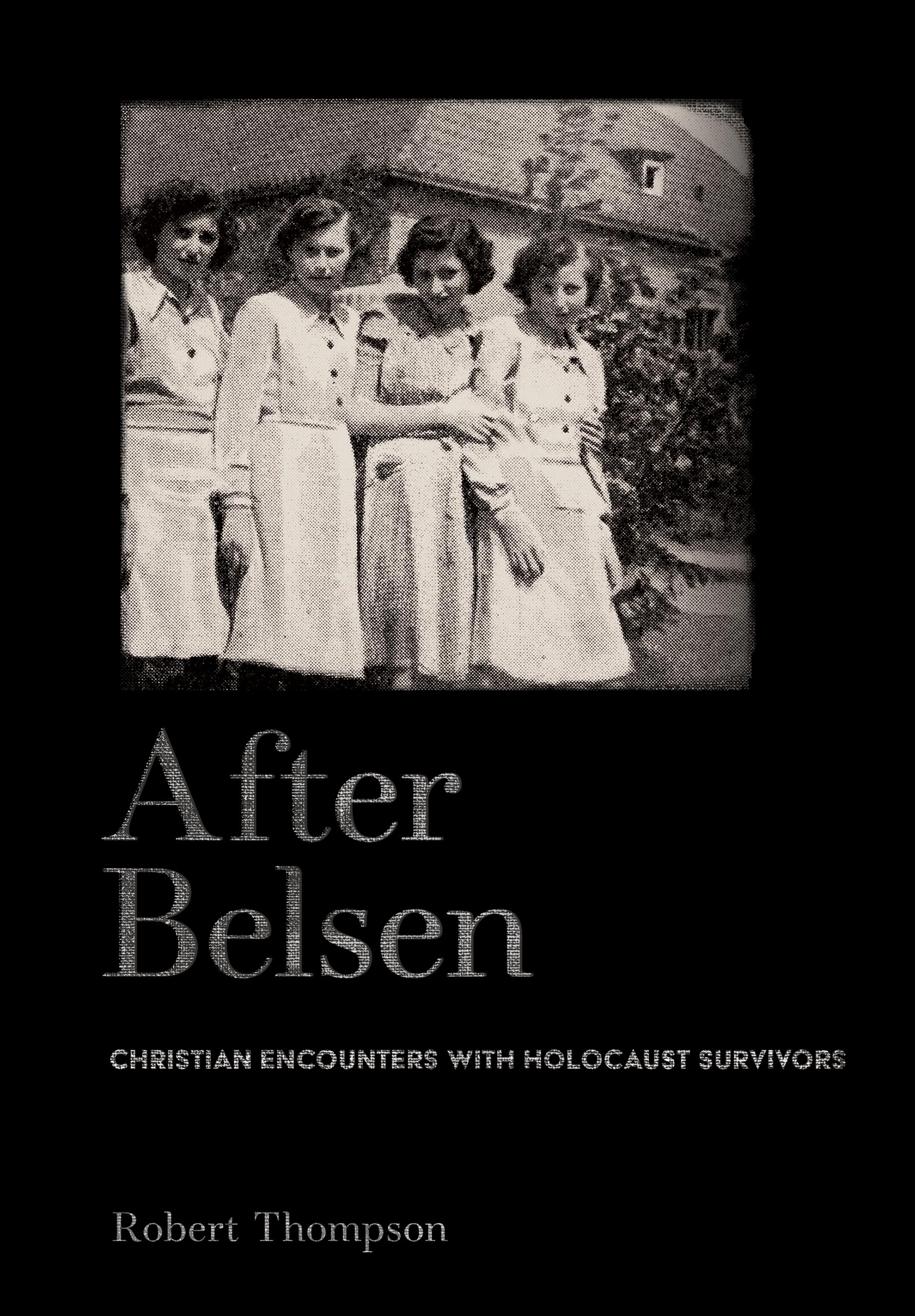 After Belsen: Christian Encounters with Holocaust Survivors
