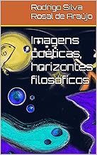 Imagens poéticas, horizontes filosóficos