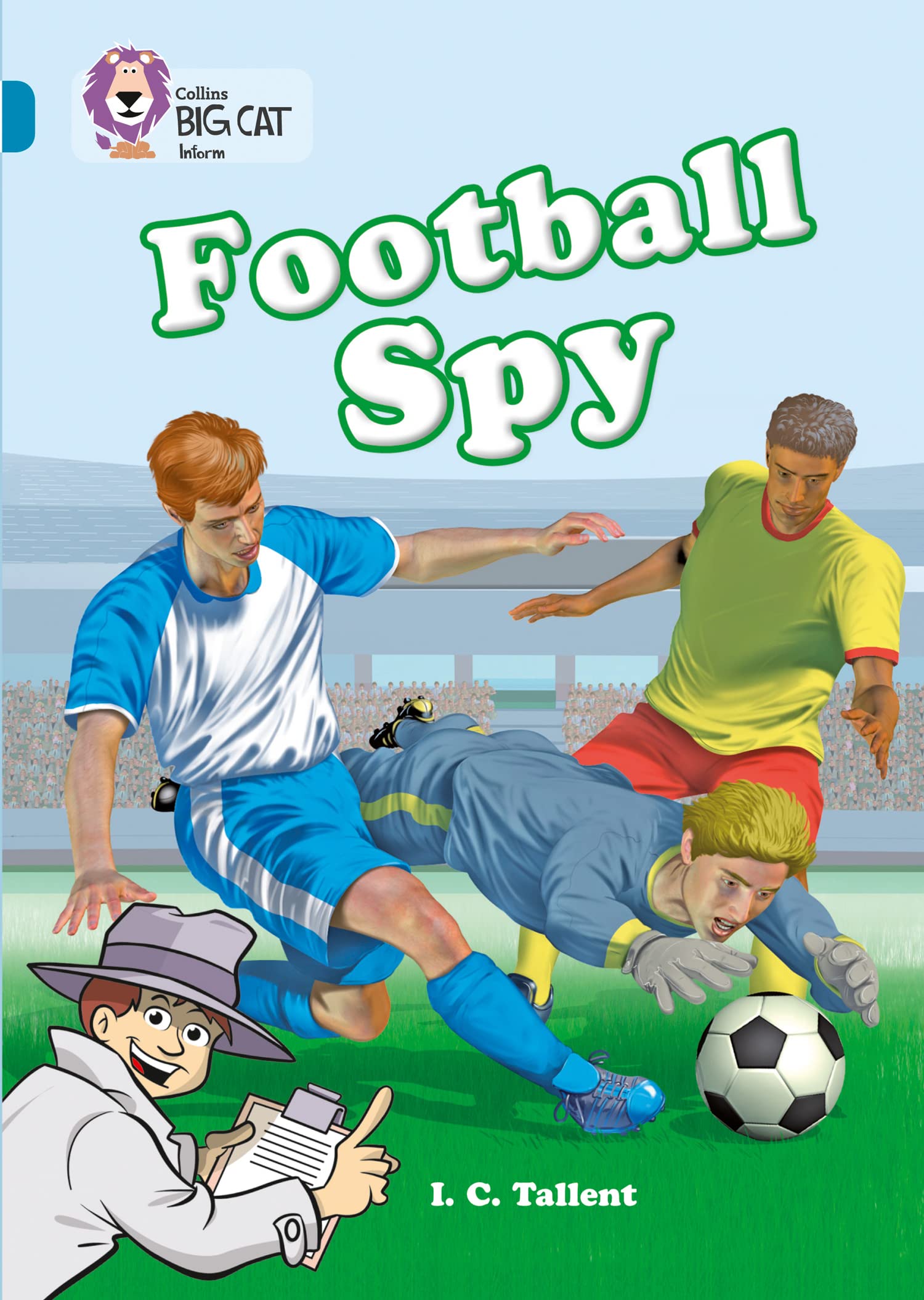 Football Spy: This longer information book explains how to study a football game. (Collins Big Cat)