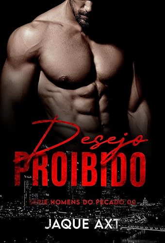 DESEJO PROIBIDO (Homens do Pecado Livro 2)