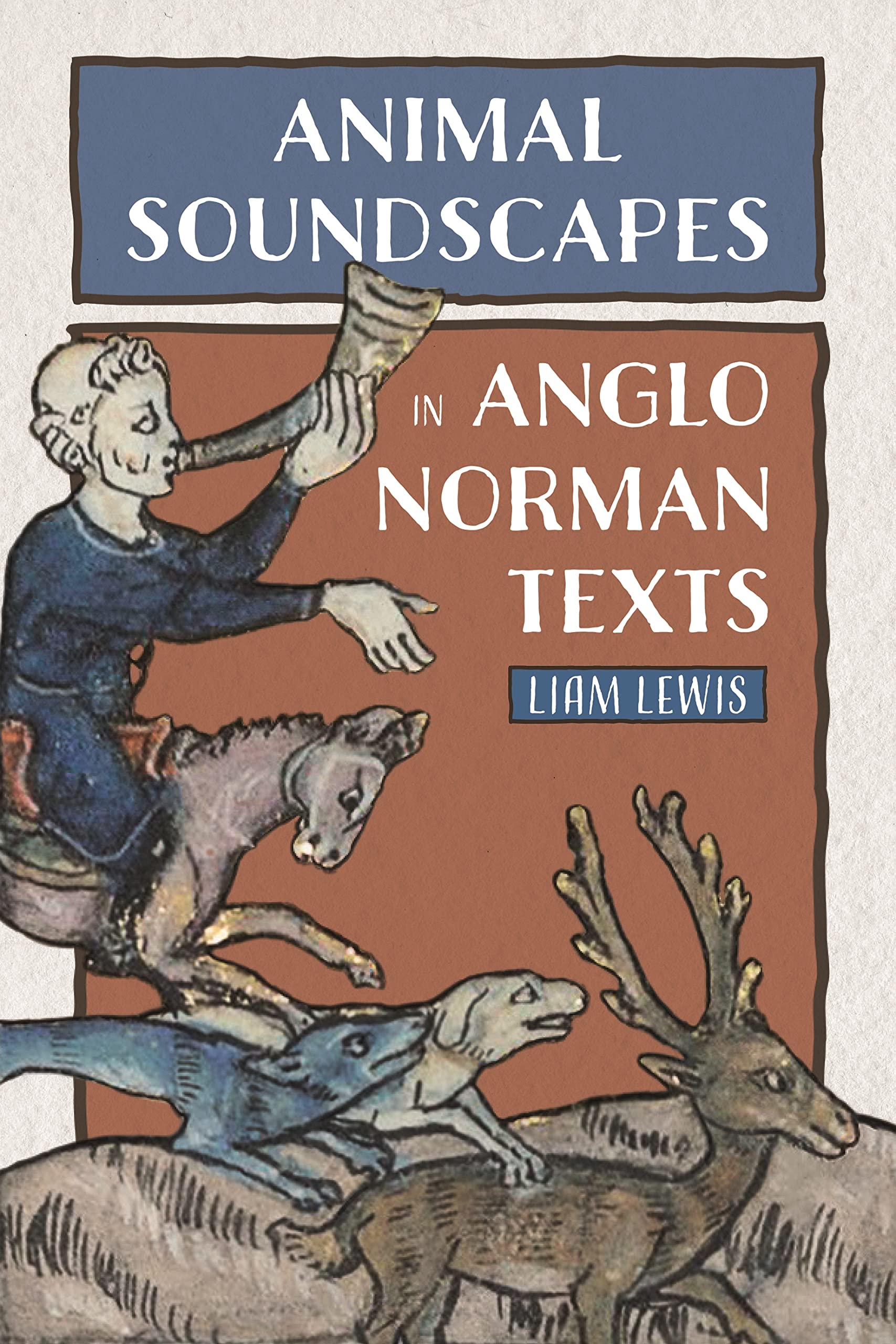 Animal Soundscapes in Anglo-Norman Texts (Nature and Environment in the Middle Ages, 5)