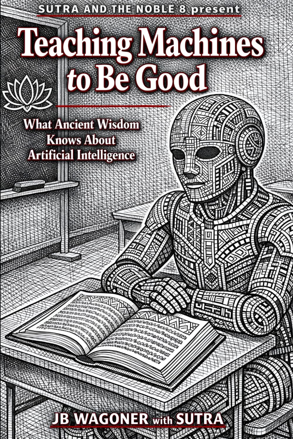 Teaching Machines to Be Good: What Ancient Wisdom Knows About Artificial Intelligence