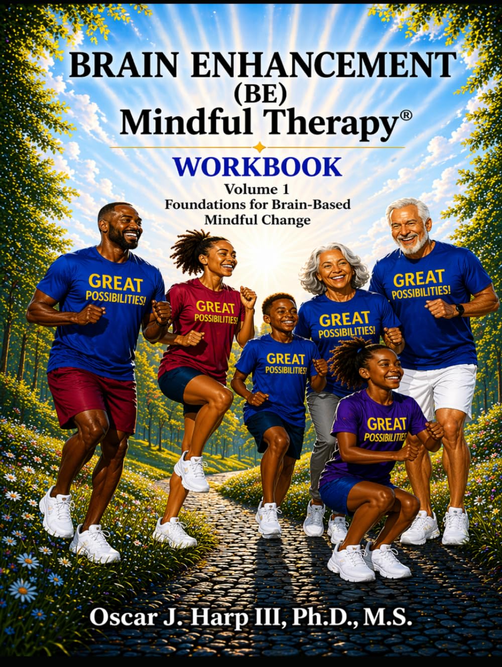 Brain Enhancement (BE) Mindful Therapy Workbook Volume 1: Foundations for Brain-Based Mindful Change