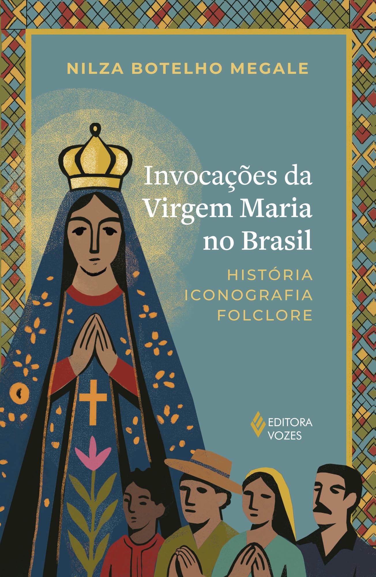 Invocações da Virgem Maria no Brasil: História, iconografia