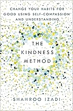 The Kindness Method: Change Your Habits for Good Using Self-Compassion and Understanding