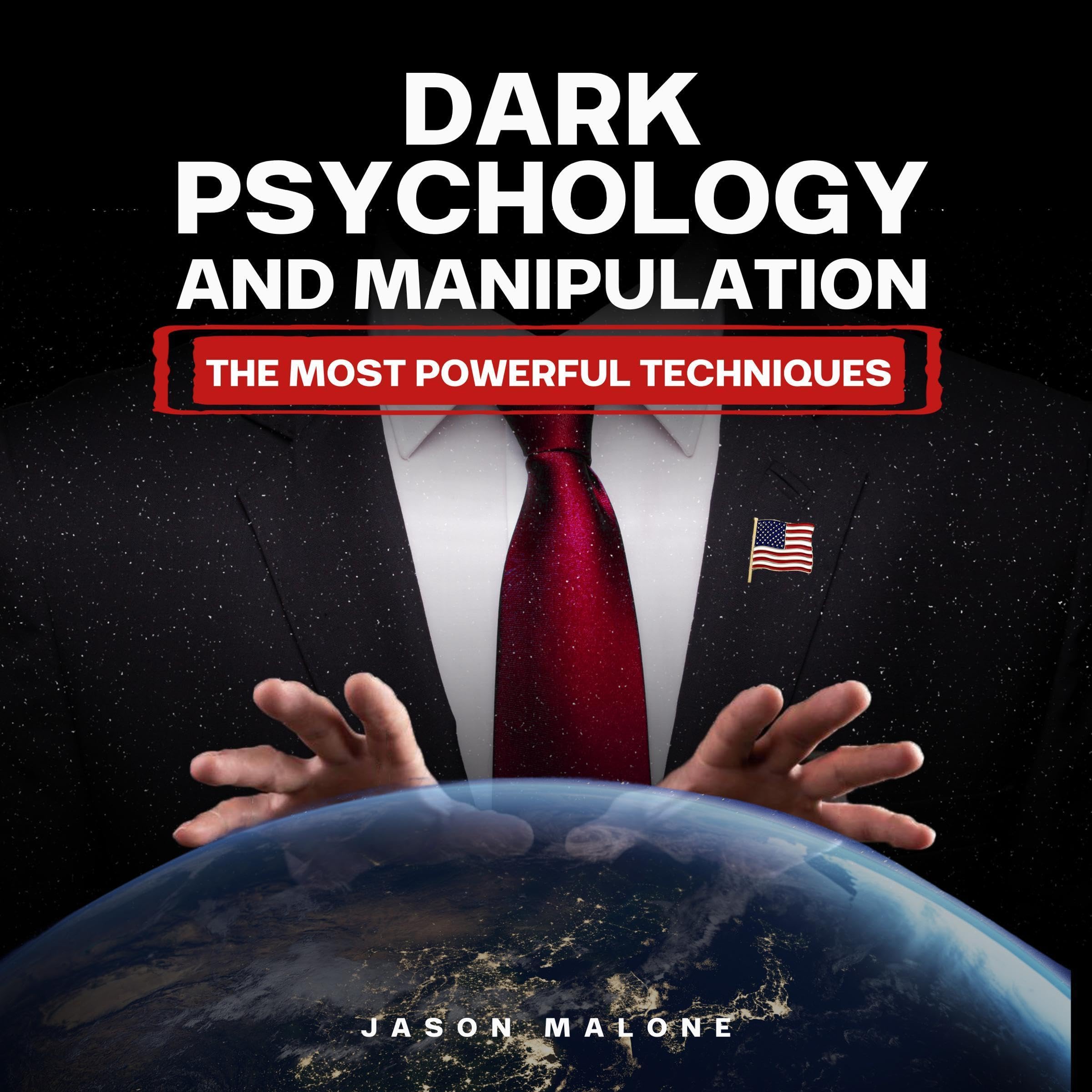 Dark Psychology and Manipulation: The Most Powerful Techniques