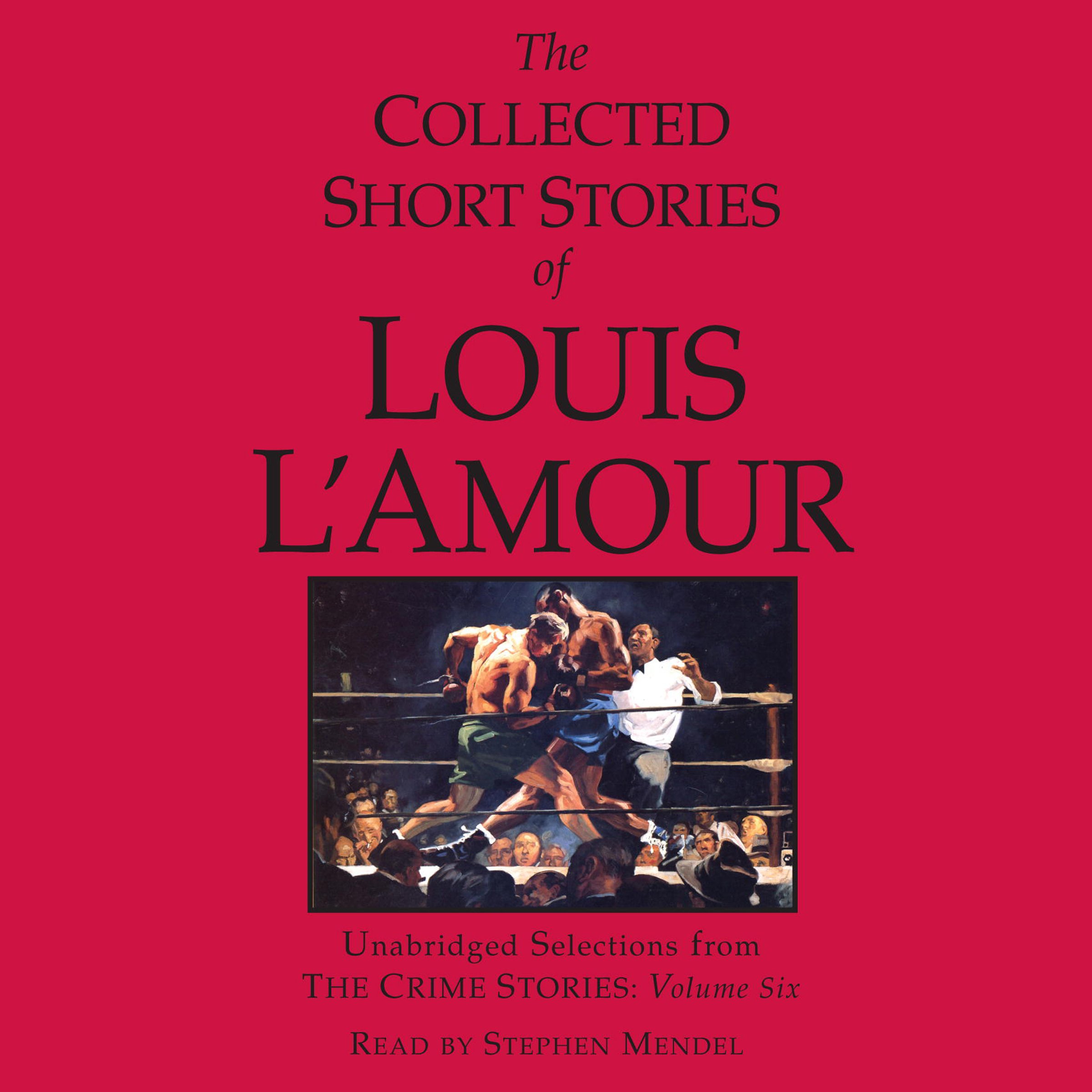 Cover art for The Collected Short Stories of Louis L'Amour: Unabridged Selections from the Crime Stories: Volume 6
