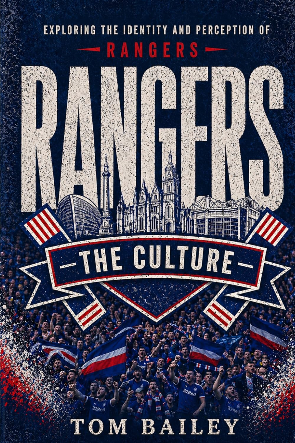 Rangers: The Culture (The Culture: Football Clubs Series)