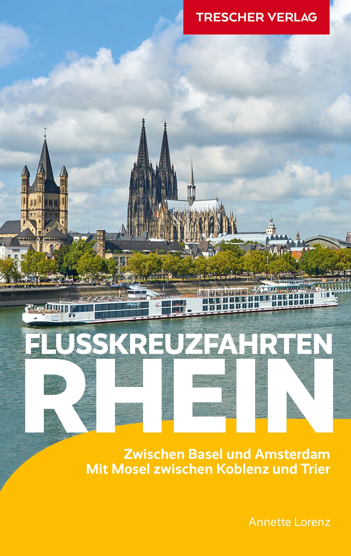 TRESCHER Reiseführer Flusskreuzfahrten Rhein: Zwischen Basel und Amsterdam. Mit Mosel zwischen Koblenz und Trier