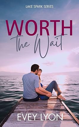 Worth the Wait: A Small Town Second Chance Sports Romance (The Lake Spark World Book 3)