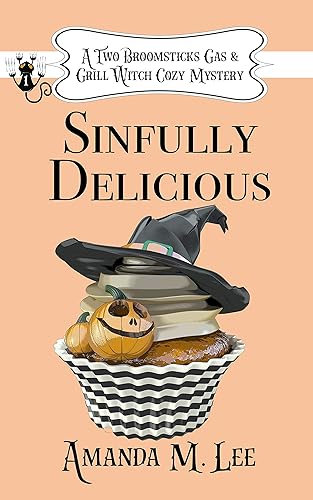 Sinfully Delicious (A Two Broomsticks Gas & Grill Witch Cozy Mystery Book 1)