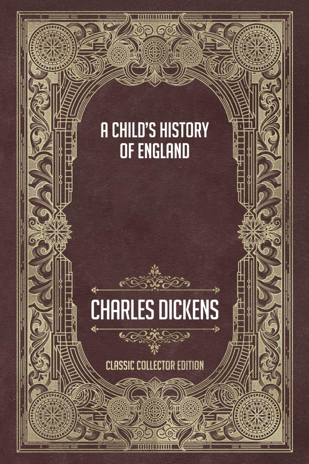 A Child’s History of England - Classic Collector Edition (Annotated)