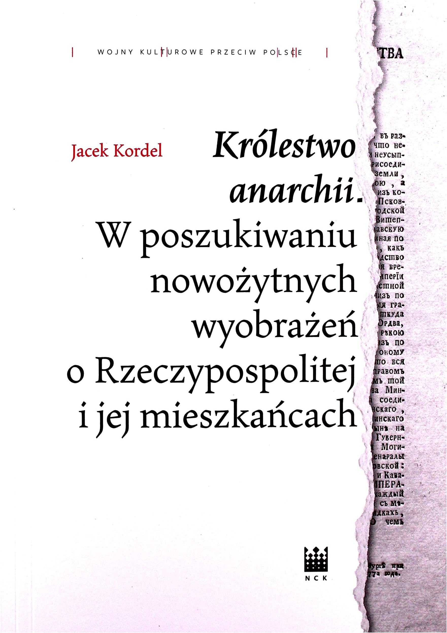 Krolestwo anarchii. W poszukiwaniu nowozytnych wyobrazen o Rzeczypospolitej i jej mieszkancach Paperback – January 1, 2020