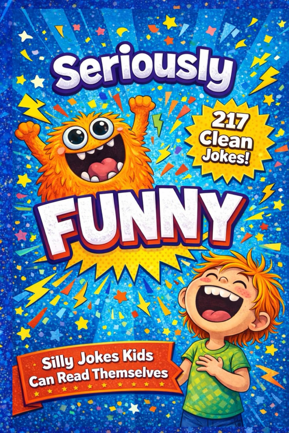Seriously Funny: A Joke Book for Kids: Silly, Clean Jokes for Ages 7–10