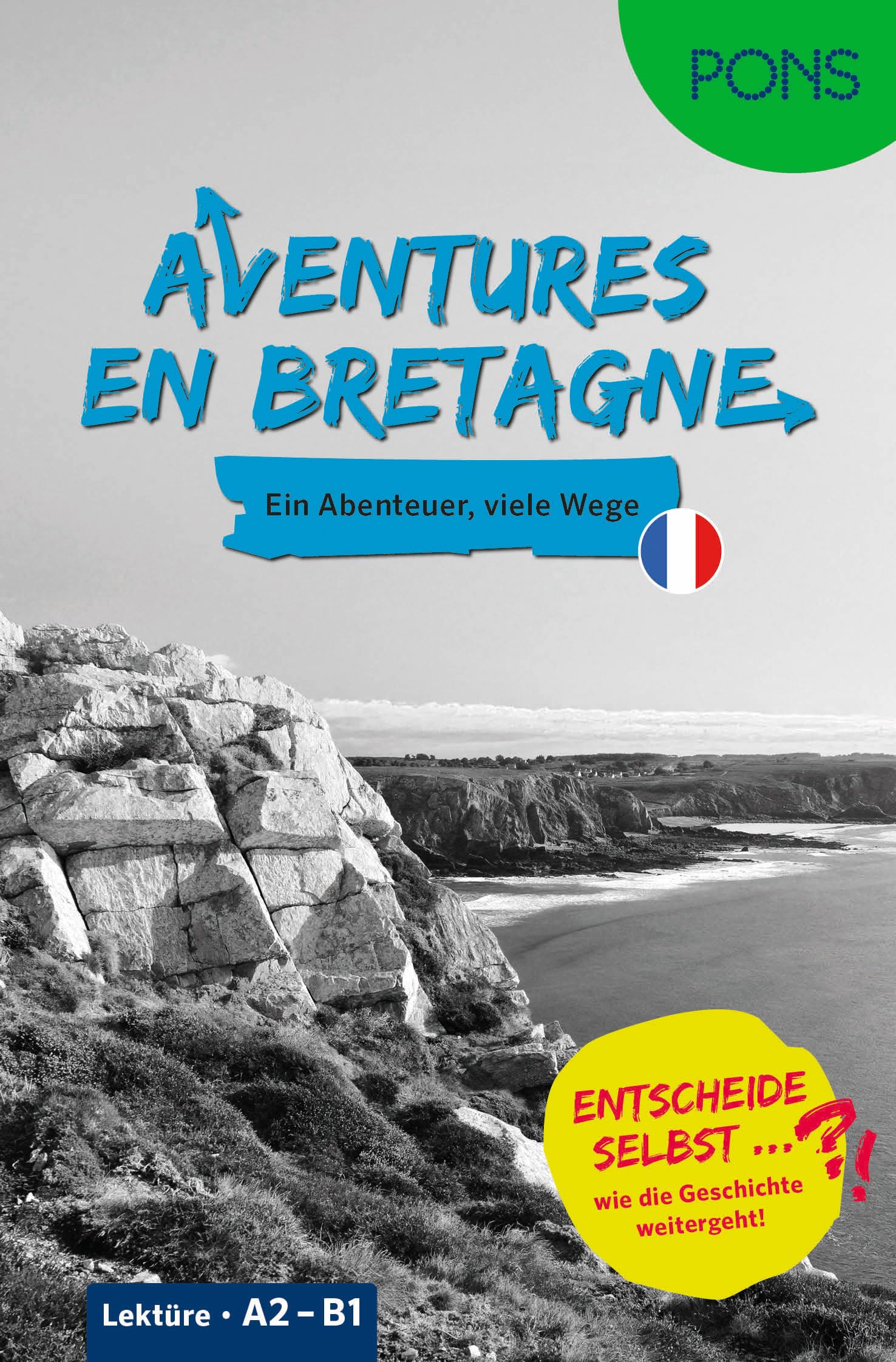 PONS Entscheide selbst ... Lektüre Französisch A2-B1 - Aventures en Bretagne: Ein Abenteuer - viele Wege - Entscheide selbst, wie die Geschichte weitergeht!