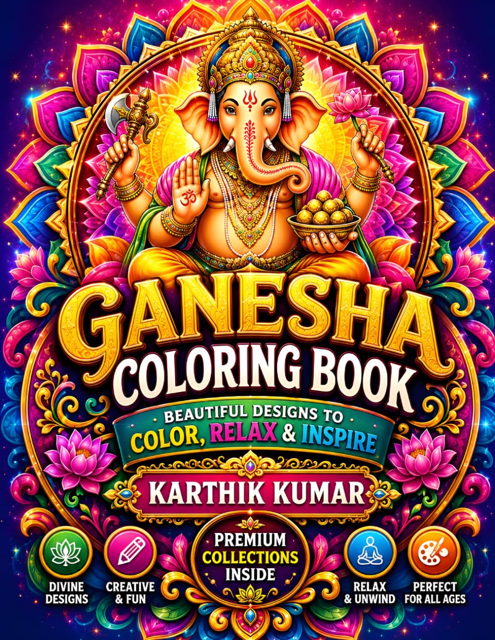 Ganesha Coloring Book for Adults, Teens & All Ages: Beautiful Spiritual Designs, Relaxing Mandalas, Divine Patterns & Stress Relief Coloring Pages for Mindfulness, Creativity and Relaxation
