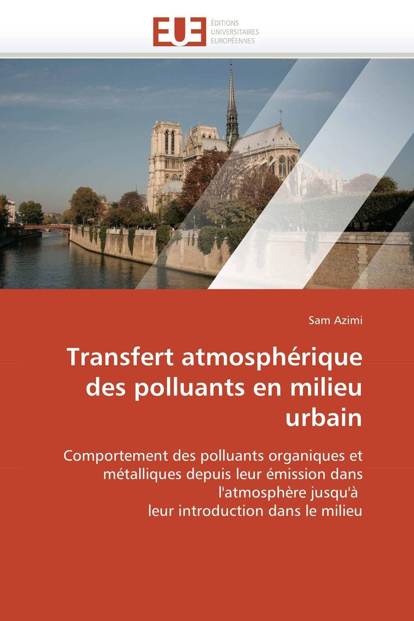 Transfert atmosphérique des polluants en milieu urbain: Comportement des polluants organiques et métalliques depuis leur émission dans l'atmosphère ... introduction dans le milieu (Omn.Univ.Europ.)