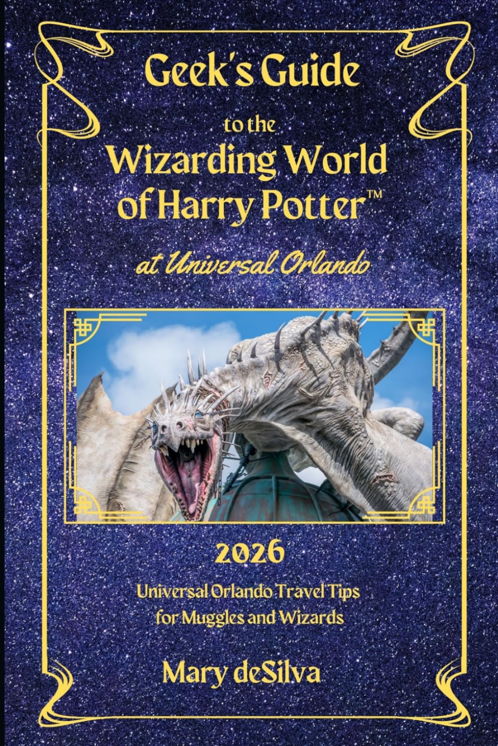 Geek's Guide to the Wizarding World of Harry Potter at Universal Orlando 2026: Universal Orlando Travel Tips for Muggles and Wizards