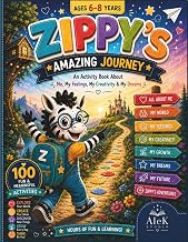 Zippy's Amazing Journey: A Fun Activity Book for Kids Ages 6-8 with 100 Creative Activities About Feelings, Confidence, Self-Discovery, Imagination and Dreams