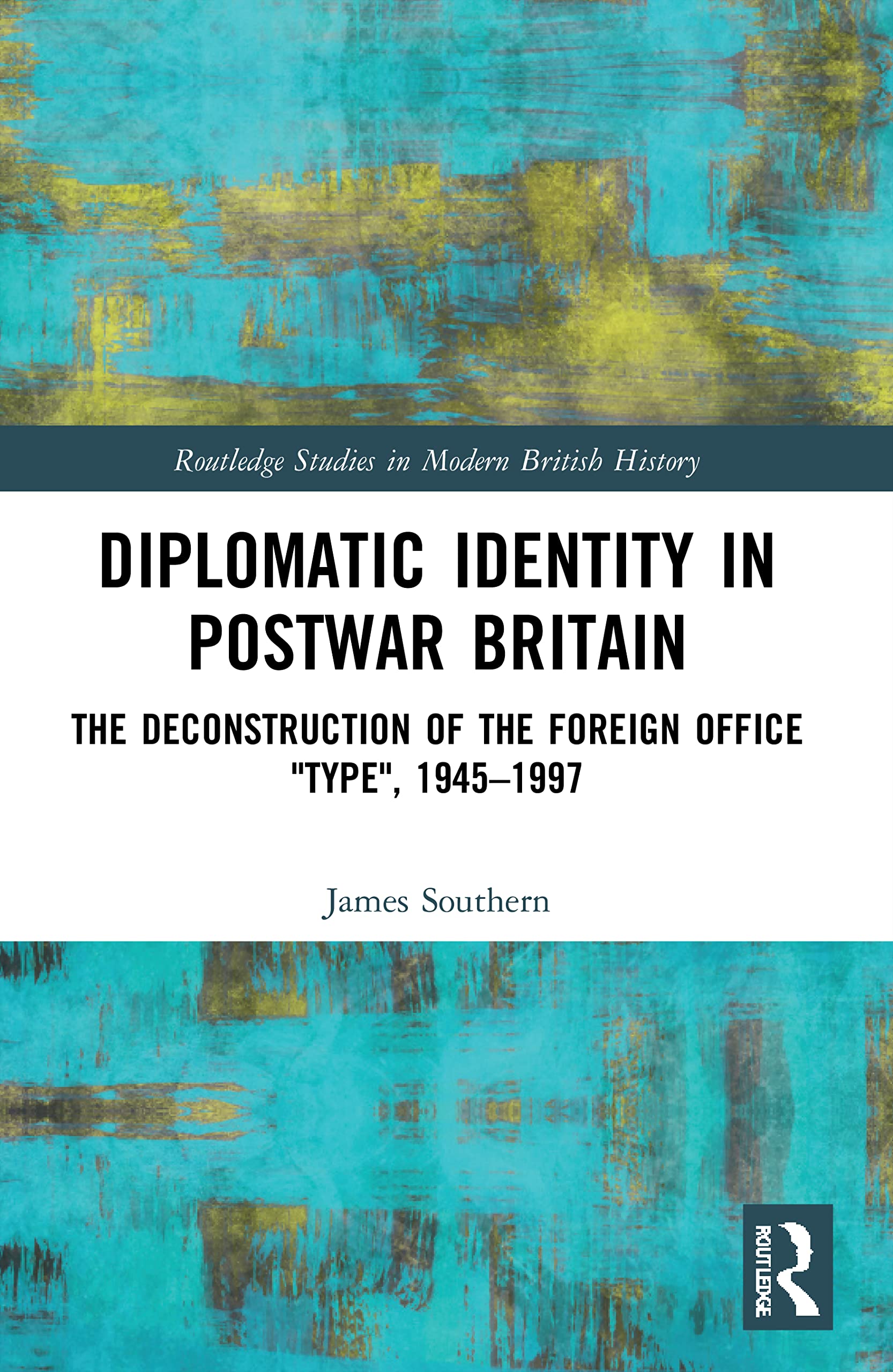 Diplomatic Identity in Postwar Britain by James  Southern PAPERBACK
