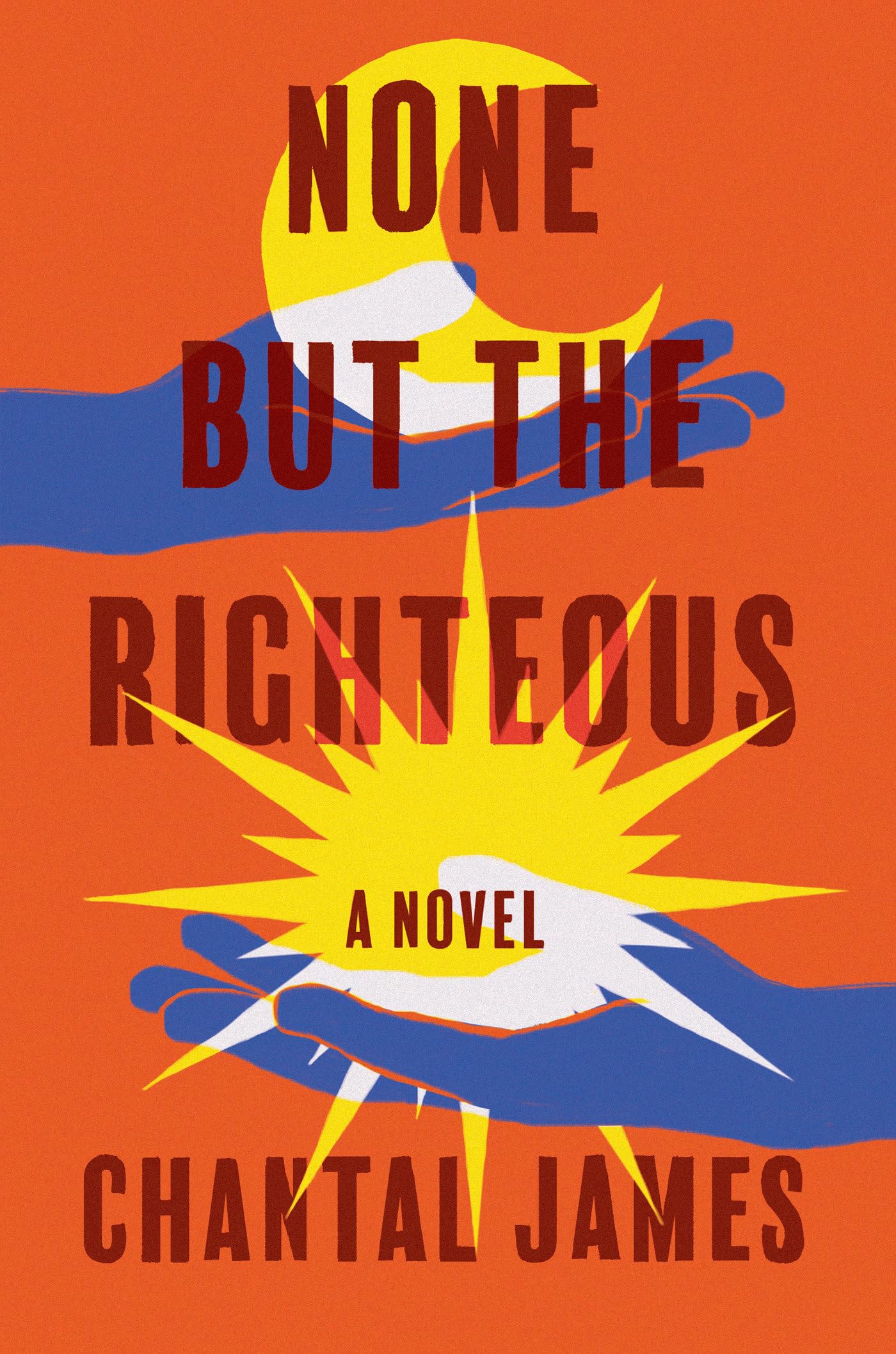 None But The Righteous: A Novel. James, Chantal 9781640094598 Free Shipping**