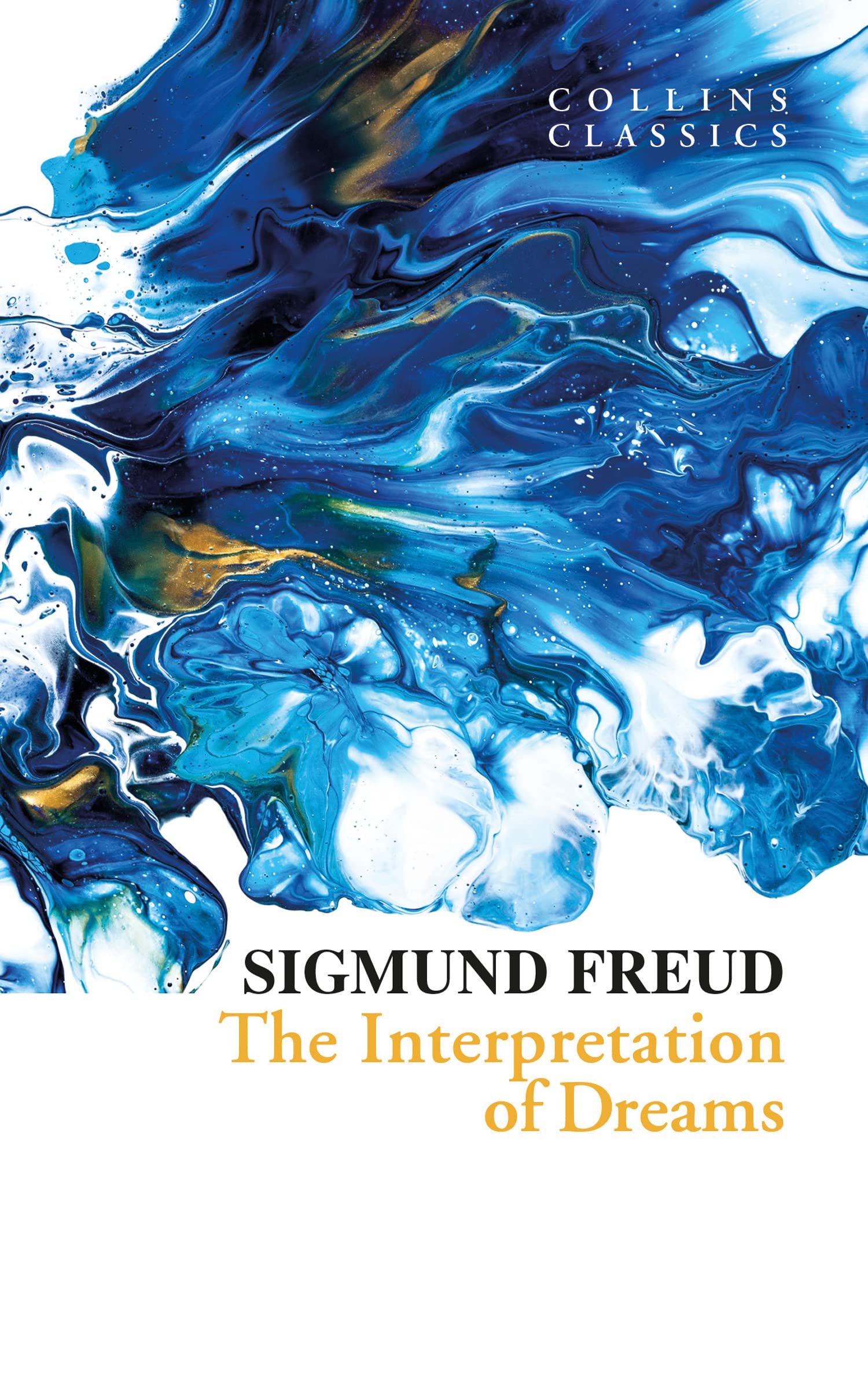 The Interpretation of Dreams: A Classic Psychology Book About the Secrets of the Unconscious Mind (Collins Classics)