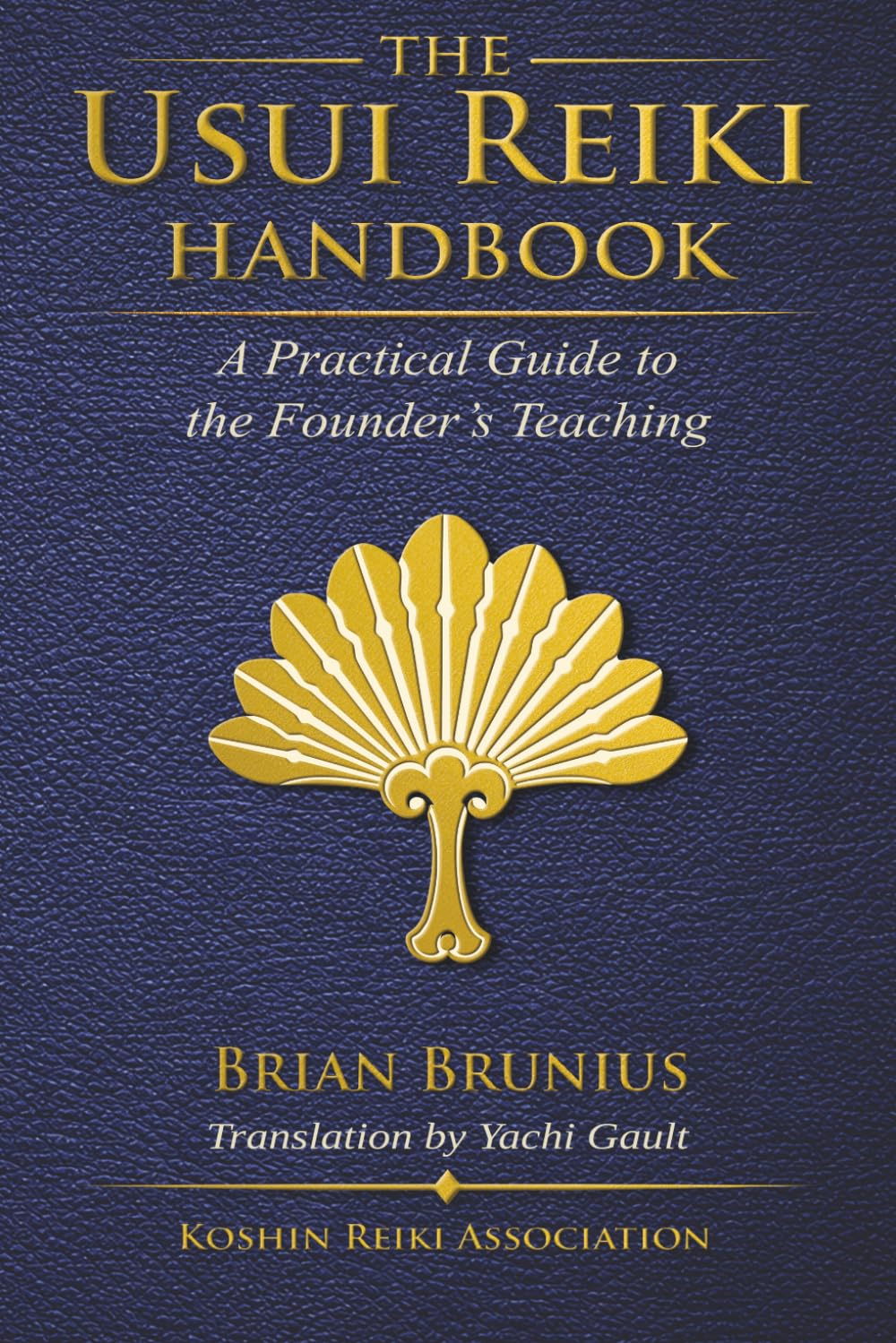 The Usui Reiki Handbook: A Practical Guide to the Founder’s Teaching (Koshin Reiki Instructional Series)