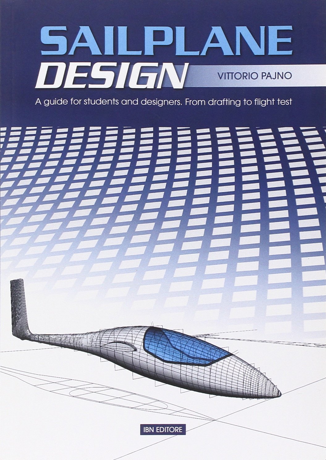 Sailplane Design: A Guide for Students and Designers, from Drafting to Flight Test