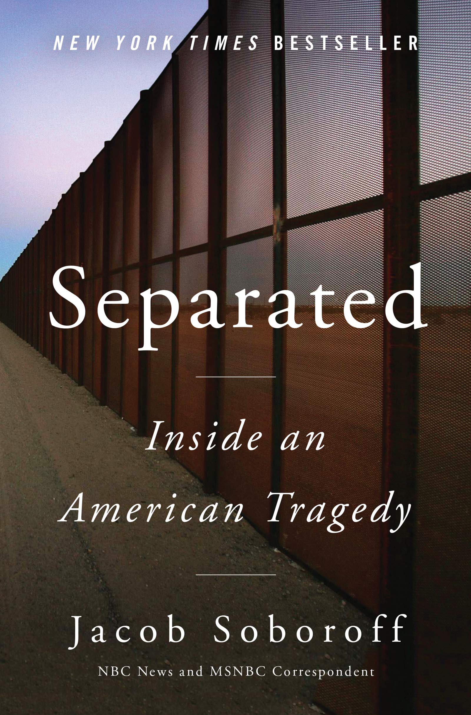 Separated: Inside an American Tragedy Soboroff, Jacob