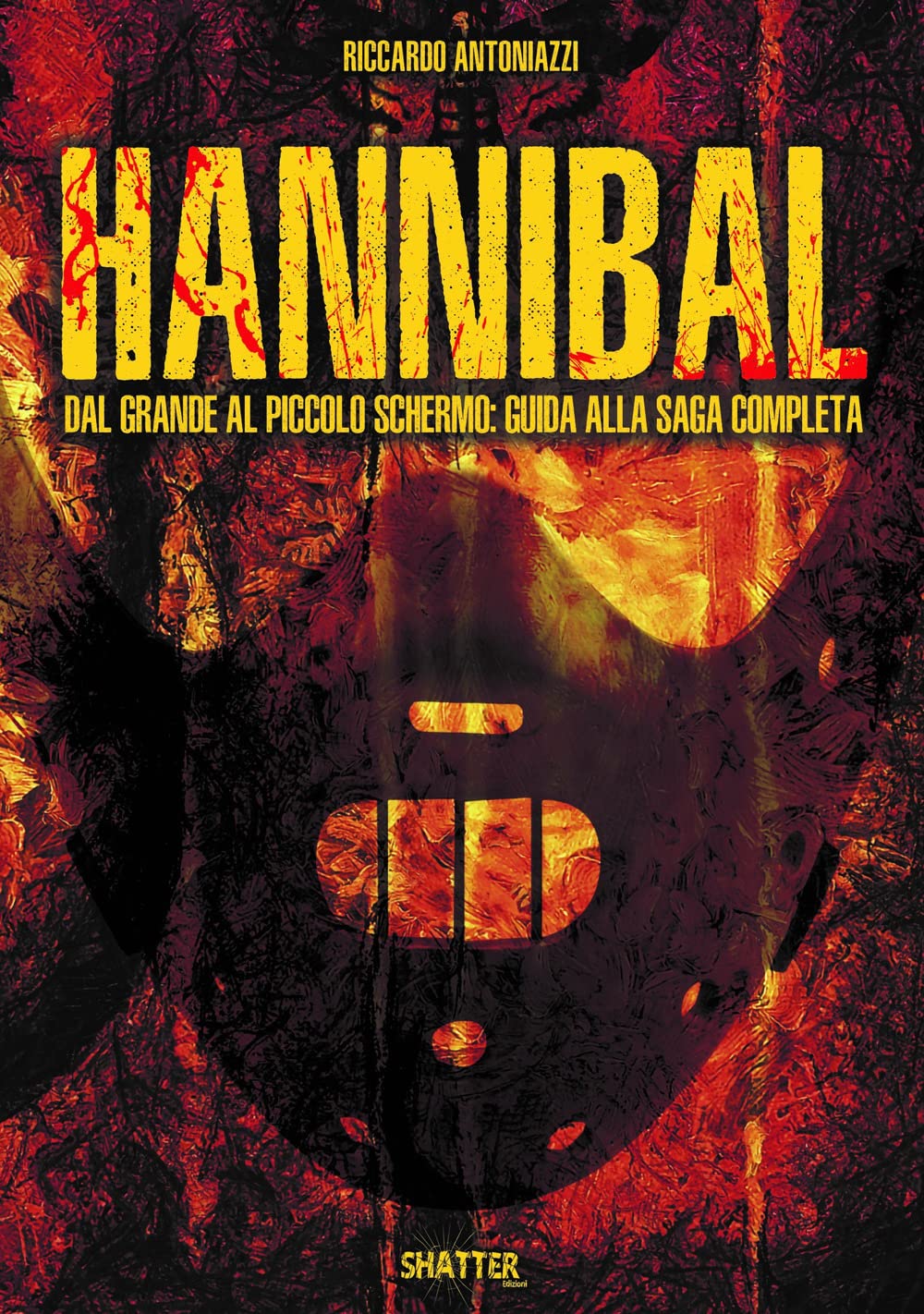Hannibal. Dal Grande Al Piccolo Schermo: Guida Alla Saga Completa - 4