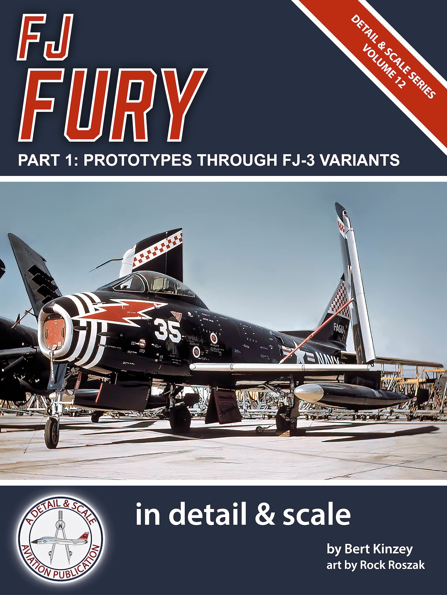 FJ Fury in Detail & Scale, Part 1: Prototypes Through FJ-3 Variants (Detail & Scale Series Book 12)