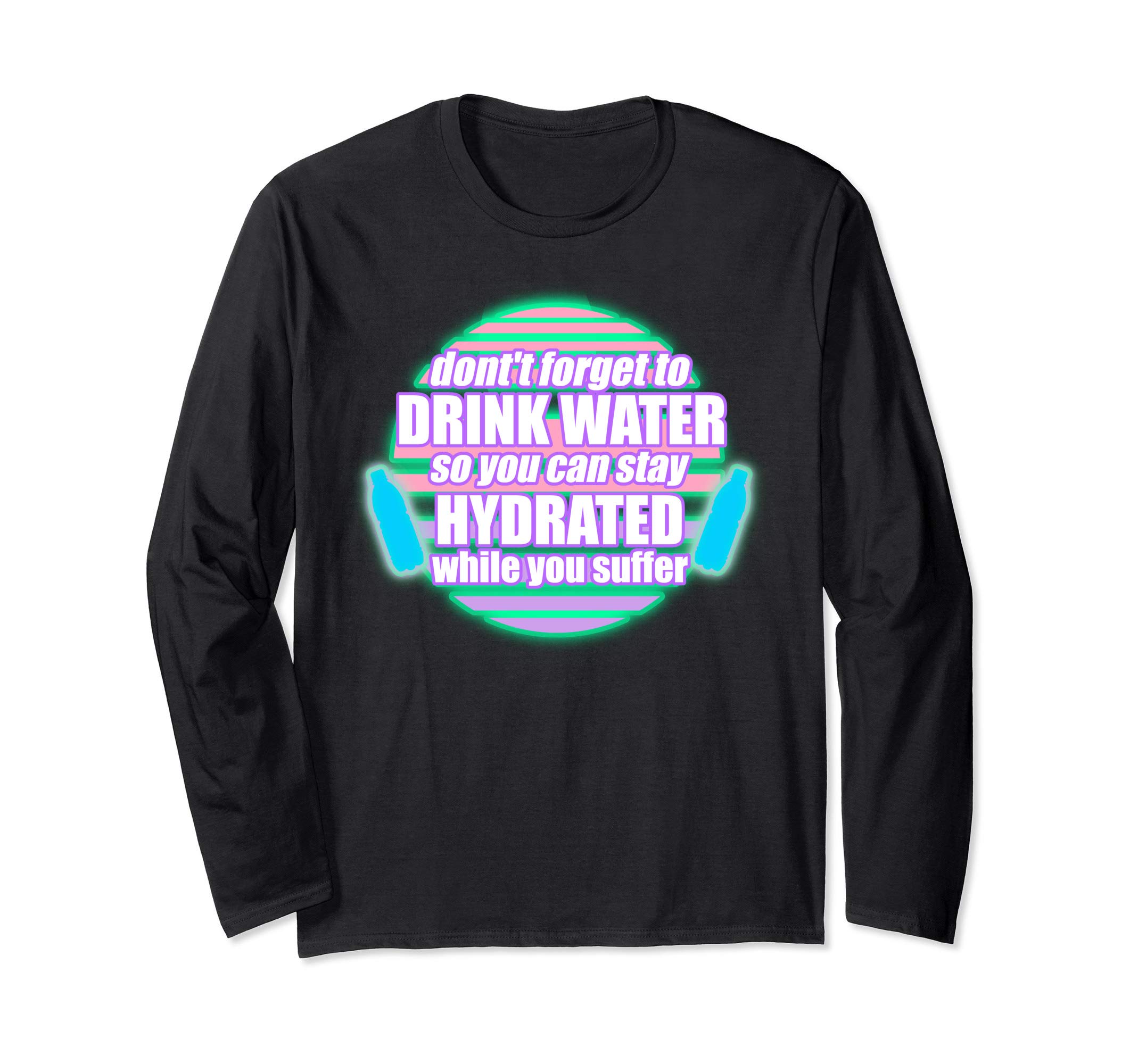 "Don't Forget To Drink Water While you Suffer" Meme Vapor Long Sleeve T-Shirt